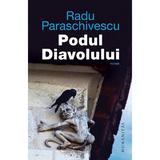 Podul Diavolului - Radu Paraschivescu, editura Humanitas