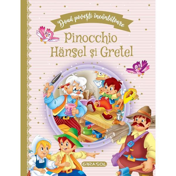 Doua povesti incantatoare: Pinocchio si Hansel si Gretel, editura Girasol