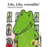 Lilu, Lilu, crocodilu' - Bernard Waber, editura Curtea Veche