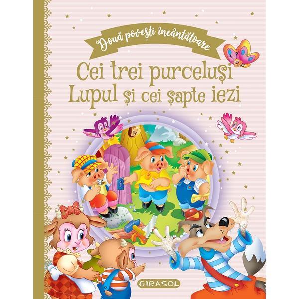 Doua povesti incantatoare: cei trei purcelusi si lupul si cei sapte iezi, editura girasol