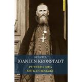 Puterea mea este Dumnezeu - Sfantul Ioan de Kronstadt, editura Sophia