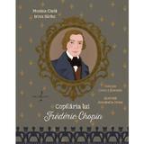 Copilaria lui Frederic Chopin - Monica Ciuta, Irina Sarbu, editura Grafoart