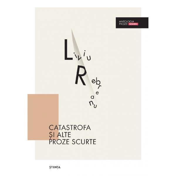 Catastrofa si alte proze scurte - Liviu Rebreanu, editura Stiinta
