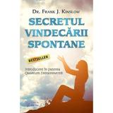 Secretul vindecarii spontane - Frank J. Kinslow, editura For You