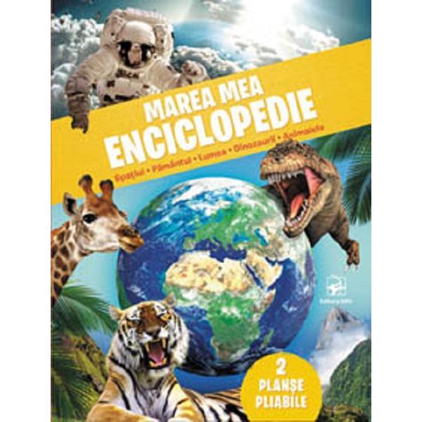 Marea mea enciclopedie: Spatiul, pamantul, lumea, dinozaurii, animalele, editura Arc