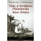 Viata si invataturile Mantuitorului Iisus Hristos - Emanuel Copacianu, editura Bookstory