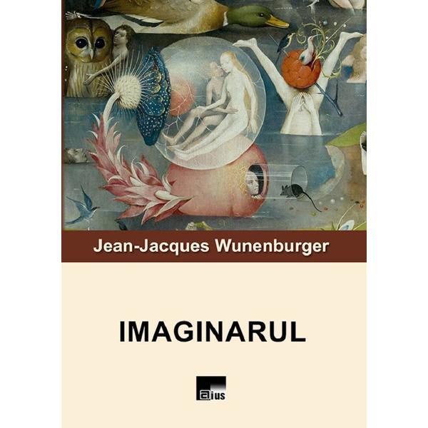 Imaginarul - Jean-Jacques Wunenburger, editura Aius
