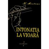 Intonatia la vioara - Konstantin Mostras, editura Grafoart