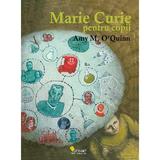 Marie Curie pentru copii - Amy M. O'Quinn, editura Vellant
