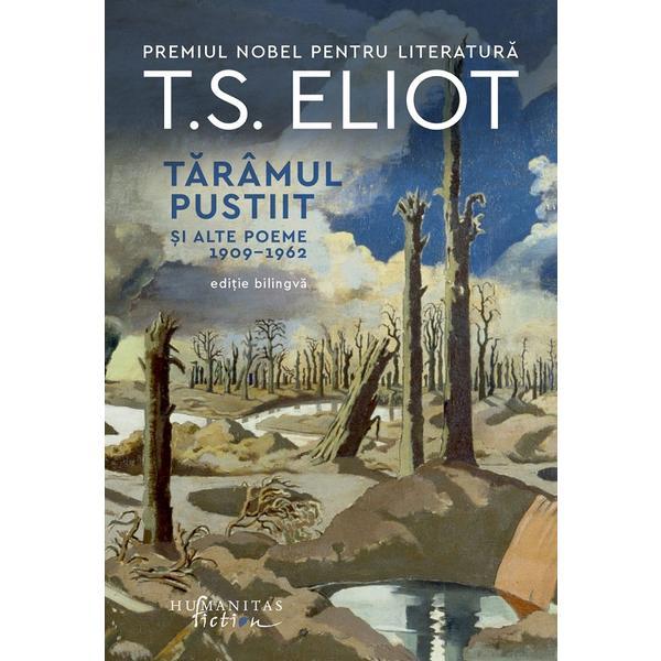 Taramul pustiit si alte poeme 1909-1962 - t.s. eliot, editura humanitas