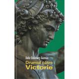 Drumul catre victorie - Delia Steinberg Guzman, editura Noua Acropola