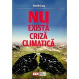 Nu exista criza climatica - David Craig, editura Evenimentul Si Capital