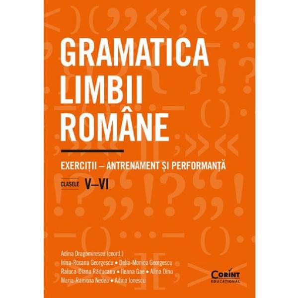 Gramatica limbii romane - Clasele 5-6 - Adina Dragomirescu, Irina-Roxana Georgescu