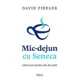 Mic-Dejun cu Seneca - David Fideler