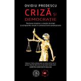 Criza si democratie - Ovidiu Predescu, editura Scoala Ardeleana