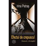 Efectul de crepuscul. Eseuri, divagari - Irina Petras, editura Scoala Ardeleana