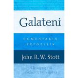 Galateni. Comentariu expozitiv - John R.W. Stott, editura Casa Cartii