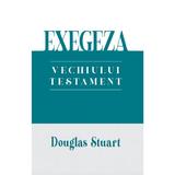 Exegeza Vechiului Testament - Douglas Stuart, editura Casa Cartii