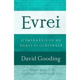 Evrei: O Imparatie ce nu poate fi clatinata - David Gooding, editura Casa Cartii