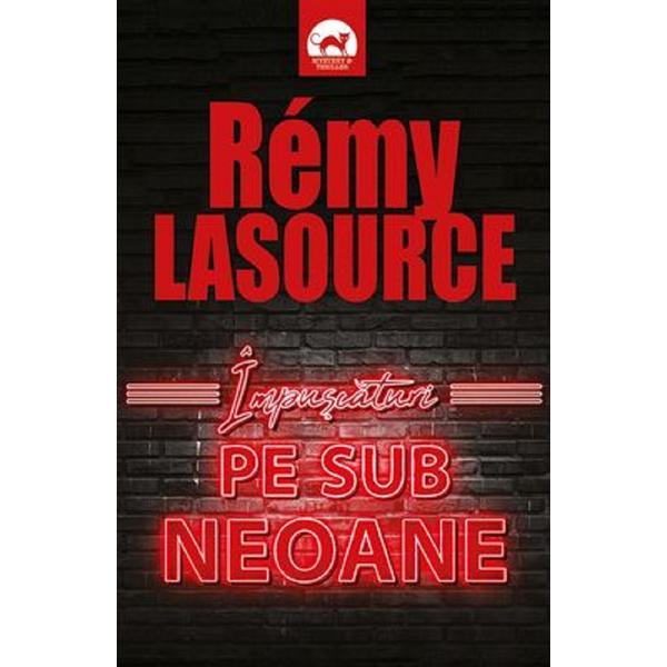Impuscaturi pe sub neoane - Remy Lasource, editura Tritonic