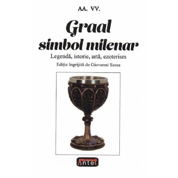 Graal. simbol milenar - giovanni sessa, editura antet revolution