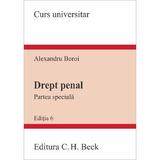Drept penal. Partea speciala Ed.6 - Alexandru Boroi, editura C.h. Beck
