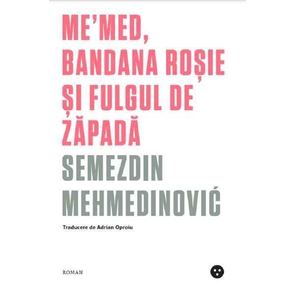 Me'med, bandana rosie si fulgul de zapada - Semezdin Mehmedinovic, editura Black Button Books