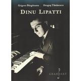Dinu Lipatti - Grigore Bargauanu, Dragos Tanasescu, editura Grafoart