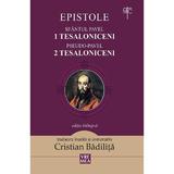 Epistole: 1 Tesaloniceni, 2 Tesaloniceni - Sfantul Pavel, editura Vremea