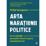 Arta naratiunii politice - Philip Seargeant, editura Curtea Veche