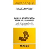 Familia romaneasca - reper de stabilitate - Raluca Popescu, editura Tritonic