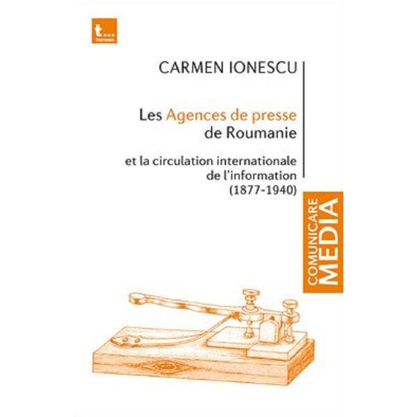 Les agences de presse de roumanie - carmen ionescu, editura tritonic