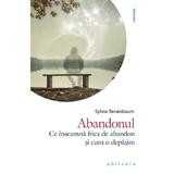 Abandonul. Ce inseamna frica de abandon si cum o depasim - Sylvie Tenenbaum, editura Philobia