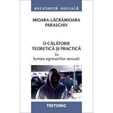 O calatorie teoretica si practica in lumea agresorilor sexuali - Mioara-Lacramioara Paraschiv, editura Tritonic