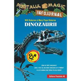 Portalul magic infojurnal: dinozaurii - will osborne, mary pope osborne, editura paralela 45