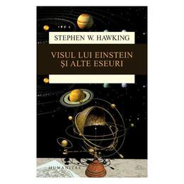 Visul lui Einstein si alte eseuri - Stephen W. Hawking, editura Humanitas