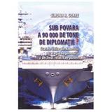 Sub povara a 90000 de tone de diplomatie? - Simona R. Soare, editura Millenium Press
