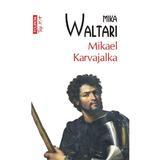 Mikael Karvajalka - Mika Waltari, editura Polirom