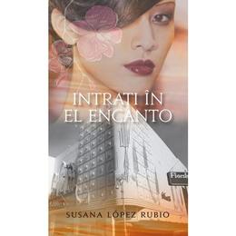Intrati in el encanto - susana lopez rubio, editura rao