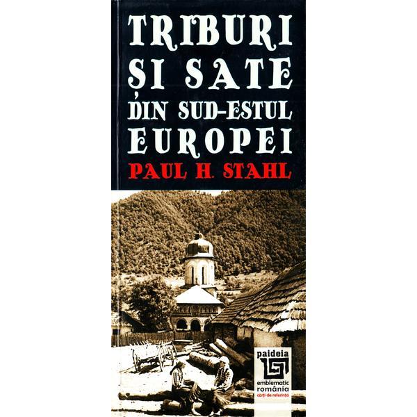 Triburi si sate din sud-estul europei - paul h. stahl