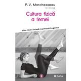 Cultura fizica a femeii - P. V. Marchesseau, editura Sens
