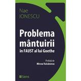 Problema mantuirii in Faust al lui Goethe - Nae Ionescu, editura Sens
