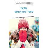 Bolile sezonului rece - P.V. Marchesseau, editura Sens