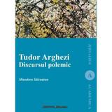 Tudor Arghezi. Discursul polemic - Minodora Salcudean, editura Institutul European