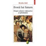 Evreii lui Saturn. Despre sabatul vrajitoarelor si sabatianism - Moshe Idel, editura Polirom