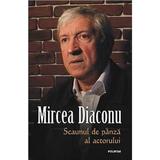 Scaunul de panza al actorului - Mircea Diaconu, editura Polirom
