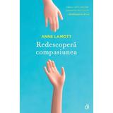 Redescopera Compasiunea - Anne Lamott, editura Curtea Veche