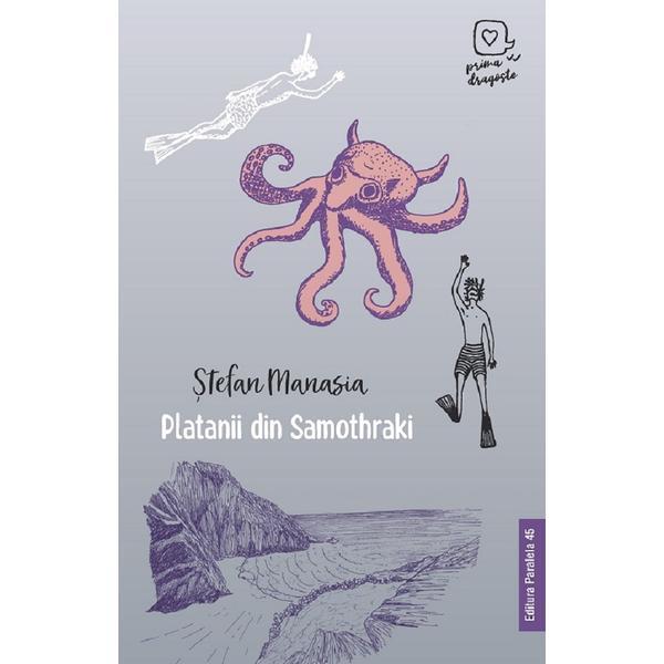 Platanii din Samothraki - Stefan Manasia, editura Paralela 45