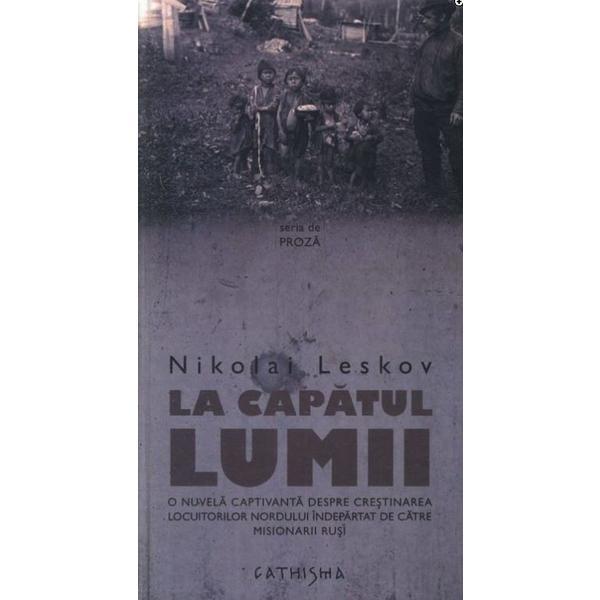 La capatul lumii - nikolai leskov, editura cathisma
