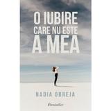 O iubire care nu este a mea - Nadia Obreja, editura Bestseller